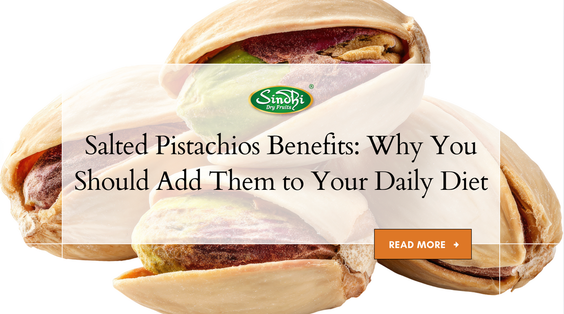 Salted Pistachios Benefits: Why You Should Add Them to Your Daily Diet