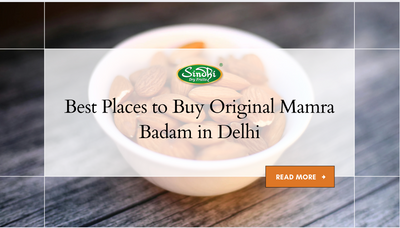 Best Places to Buy Original Mamra Badam in Delhi