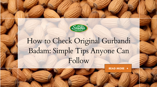 How to Check Original Gurbandi Badam: Simple Tips Anyone Can Follow
