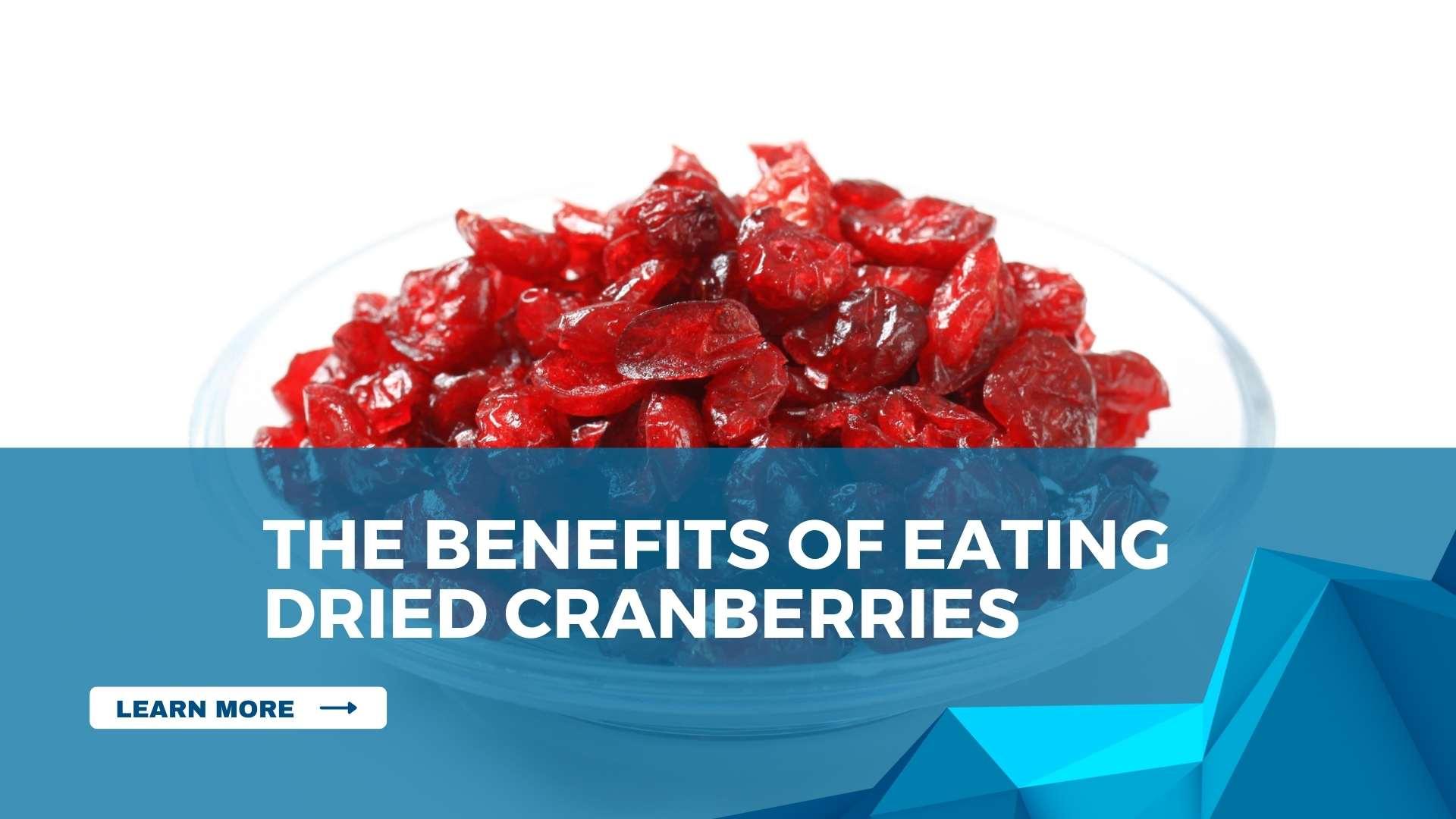 The benefits of eating dried cranberries Sindhi Dry Fruits