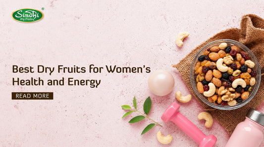 Best Dry Fruits for Women’s Health and Energy