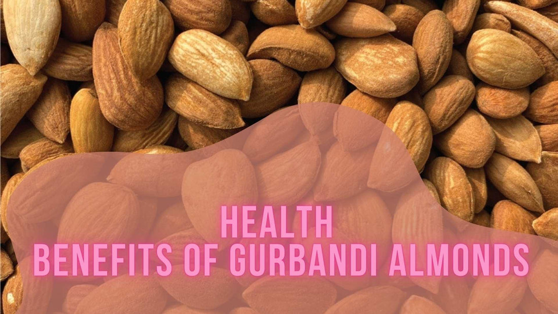 Health Benefits of Eating Gurbandi Badam Daily - Sindhi Dry Fruits